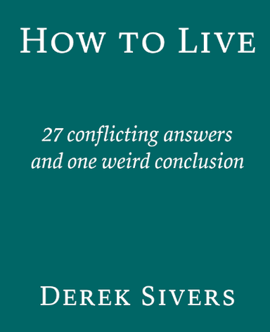 How to Live By Derek Sivers