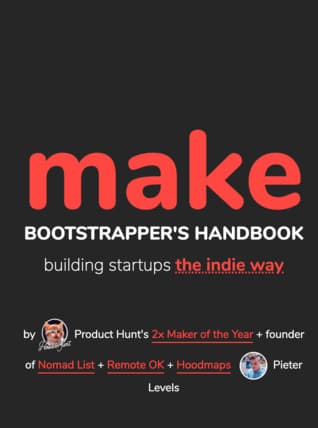 MAKE  Bootstrapper's Handbook By Pieter Levels